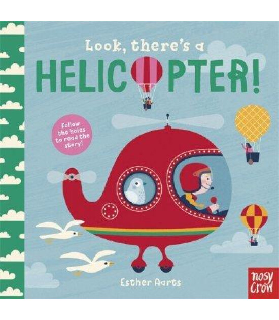 Nosy Crow LOOK, THERE'S A HELICOPTER!