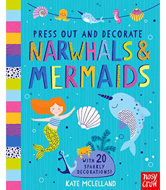 Nosy Crow Press Out and Decorate: Narwhals and Mermaids