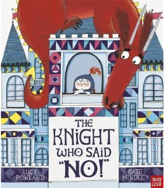 Nosy Crow "The Knight Who Said ""No!"""