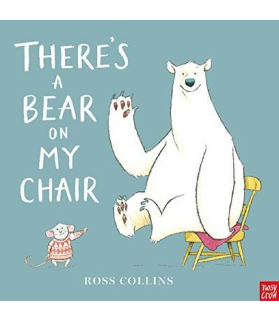 Nosy Crow There's a Bear on My Chair