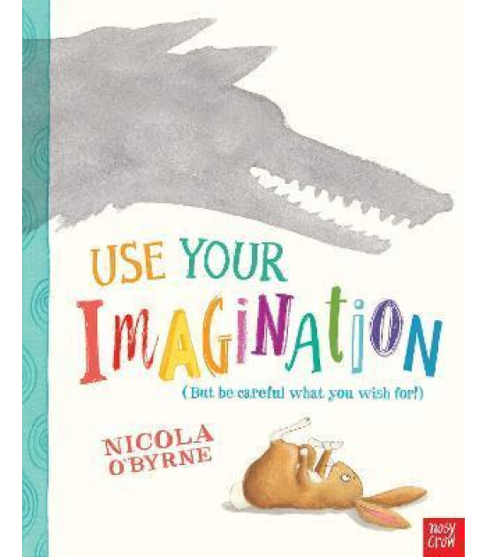 Nosy Crow Use Your Imagination