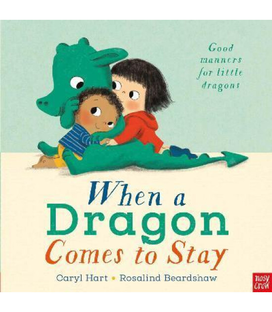 Nosy Crow When a Dragon Comes to Stay