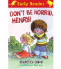 Orion Children's Books Horrid Henry Early Reader: Don't Be Horrid, Henry!