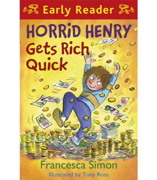 Orion Children's Books Horrid Henry Early Reader: Horrid Henry Gets Rich Quick
