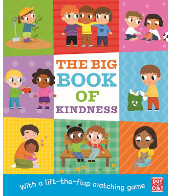 Pat-a-Cake The Big Book of Kindness : A Board Book with a Lift-the-Flap Matching Game