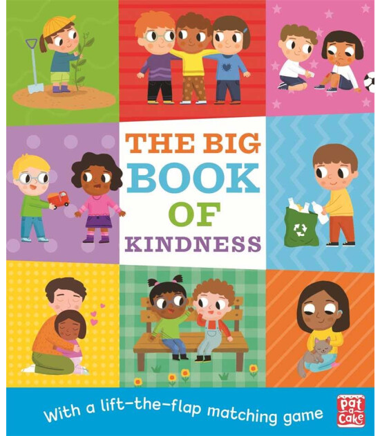 Pat-a-Cake The Big Book of Kindness : A Board Book with a Lift-the-Flap Matching Game