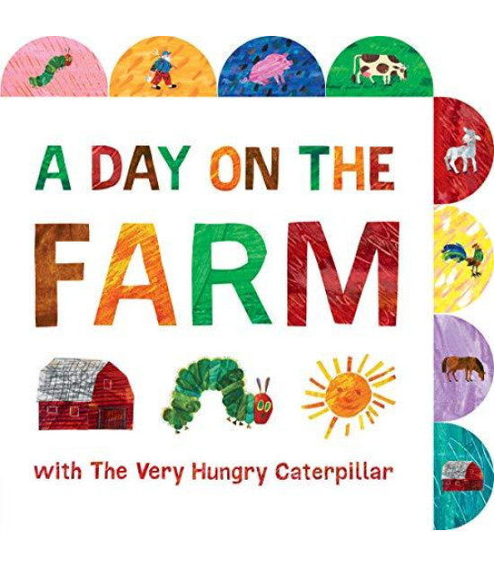 Penguin Putnam A Day on the Farm with The Very Hungry Caterpillar : A Tabbed Board Book
