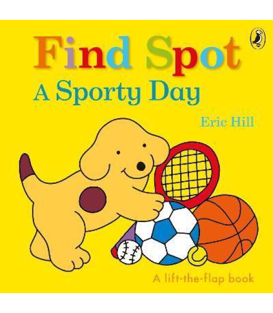 Penguin Random House Children's Uk Find Spot: A Sporty Day : A Lift-the-Flap Story