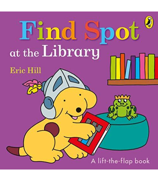 Penguin Random House Children's UK Find Spot at the Library : A Lift-the-Flap Story