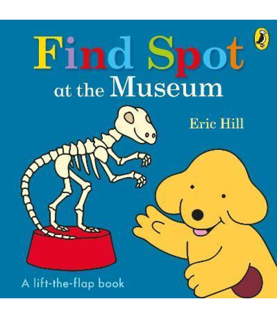 Penguin Random House Children's Uk Find Spot at the Museum : A Lift-the-Flap Story