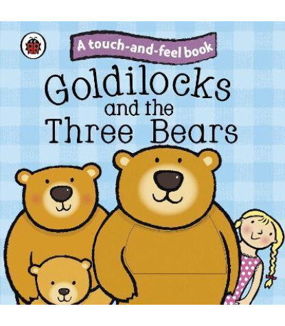 Penguin Random House Children's Uk Goldilocks and the Three Bears: Ladybird Touch and Feel Fairy Tales