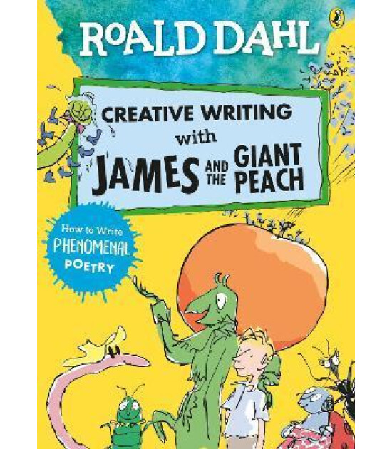 Penguin Random House Children's UK Roald Dahl Creative Writing with James and the Giant Peach: How to Write Phenomenal Poetry