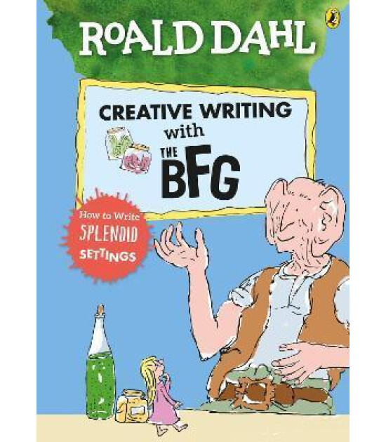 Penguin Random House Children's UK Roald Dahl's Creative Writing with The BFG: How to Write Splendid Settings