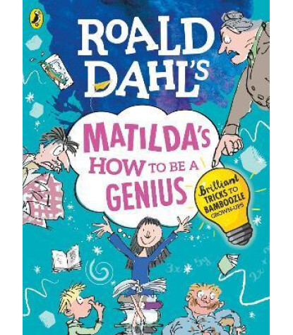 Penguin Random House Children's UK Roald Dahl's Matilda's How to be a Genius : Brilliant Tricks to Bamboozle Grown-Ups