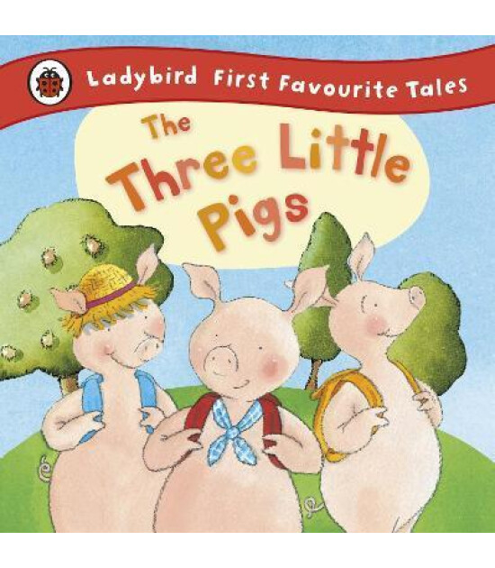 Penguin Random House Children's UK The Three Little Pigs: Ladybird First Favourite Tales