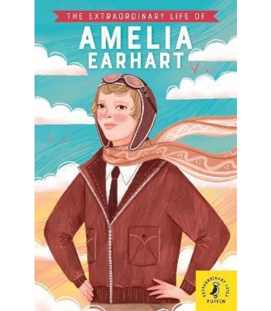 Puffin The Extraordinary Life of Amelia Earhart