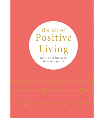 Pyramid The Art of Positive Living : How to See the Good in Everyday Life