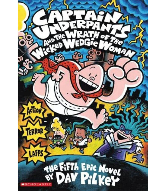 Scholastic Captain Underpants and the Wrath of the Wicked Wedgie Woman