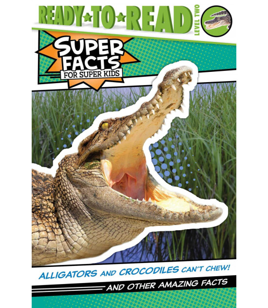 Simon & Schuster Alligators and Crocodiles Can't Chew! : And Other Amazing Facts