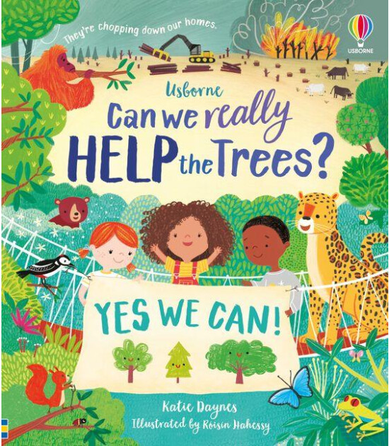 Usborne Publishing Can we really help…: Can We Really Help the Trees?