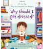 Usborne Very First Questions and Answers Why should I get dressed?