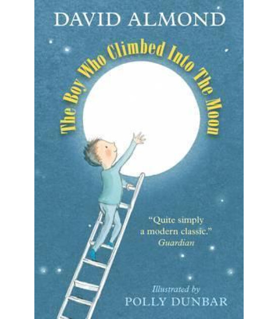 Walker Books The Boy Who Climbed into the Moon