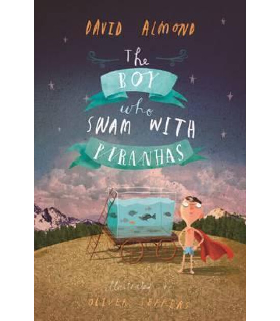 Walker Books The Boy Who Swam with Piranhas