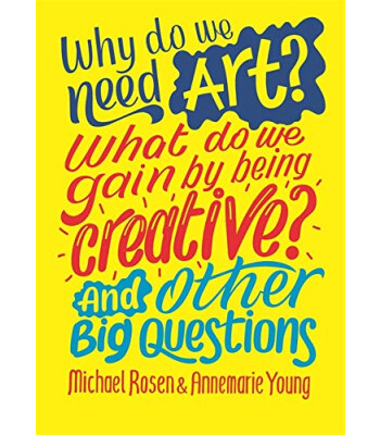 Wayland Why do we need art? What do we gain by being creative? And other big questions