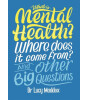 Wayland What is Mental Health? Where does it come from? And Other Big Questions