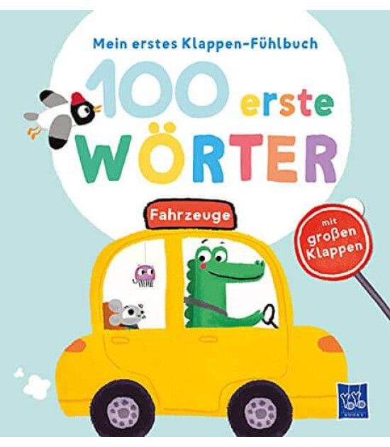 Yoyo Books Mein erstes Klappen-Fühlbuch - 100 erste Wörter - Fahrzeuge