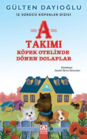 Altın Kitaplar A TAKIMI - K&Ouml;PEK OTELİNDE D&Ouml;NEN DOLAPLAR