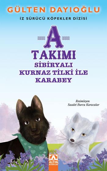 Altın Kitaplar A TAKIMI - SİBİRYALI KURNAZ TİLKİ İLE KARABEY