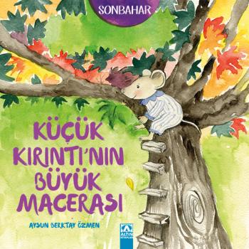 Altın Kitaplar SONBAHAR - K&Uuml;&Ccedil;&Uuml;K KIRINTI&rsquo;NIN B&Uuml;Y&Uuml;K MACERASI