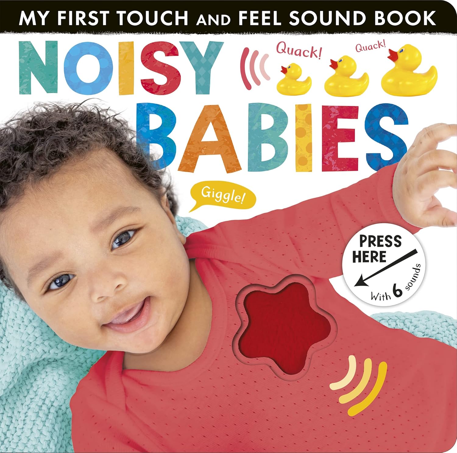 Little Tiger Press My First Touch and Feel Sound Book: Noisy Babies
