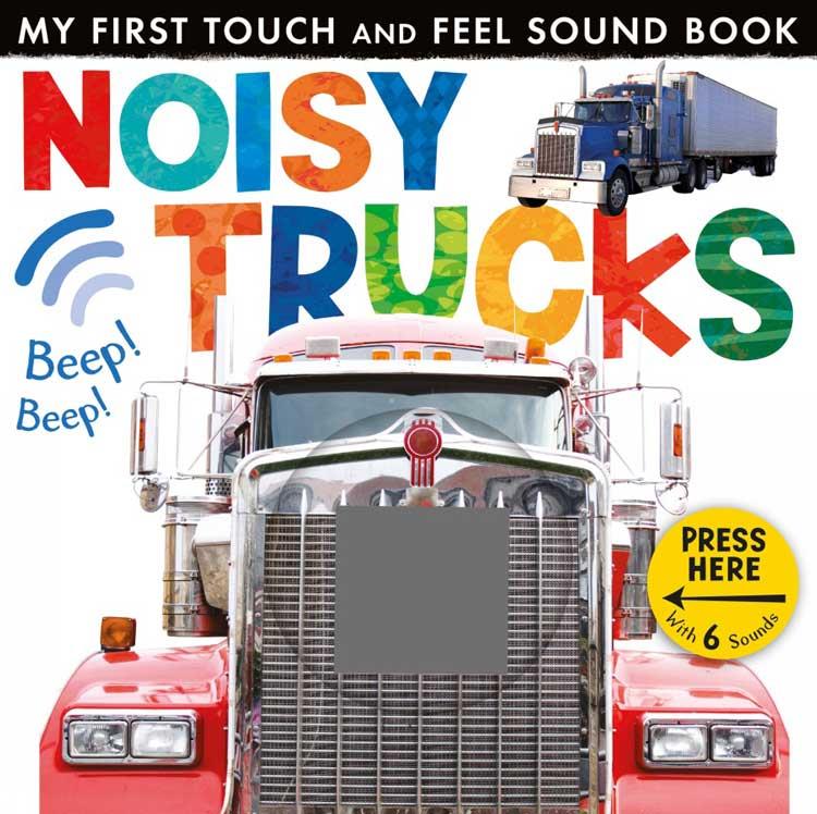 Little Tiger Press My First Touch and Feel Sound Book: Noisy Trucks (New Edition)