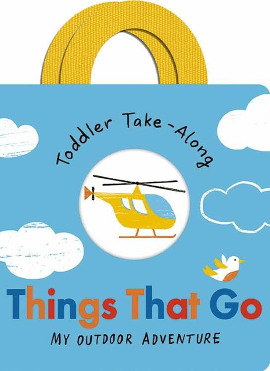 Little Tiger Press Toddler Take-Along: Things That Go : Your Outdoor Adventure