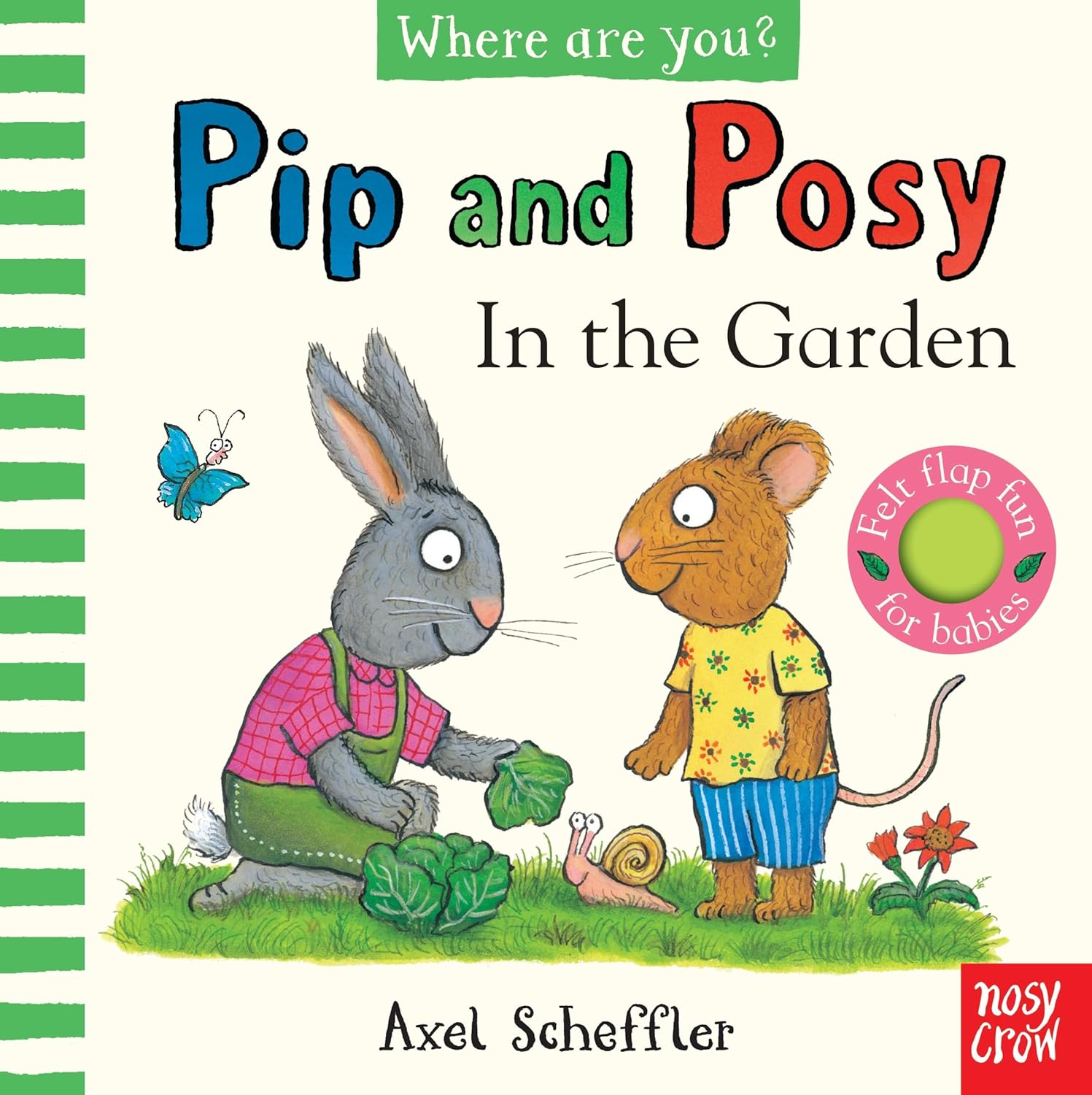 Nosy Crow Pip and Posy: Where Are You? In the Garden