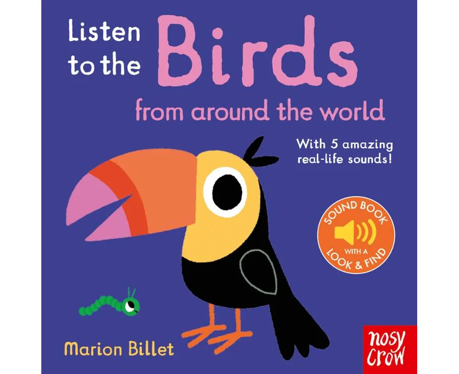 Nosy Crow Listen to the Birds From Around the World