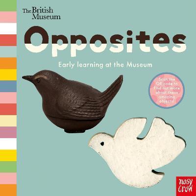 Nosy Crow British Museum: Opposites