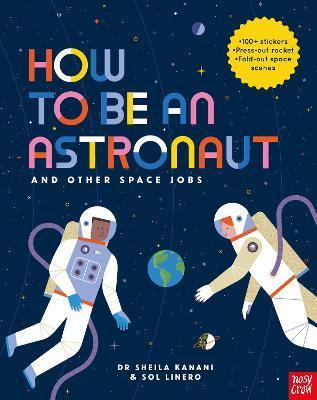 Nosy Crow How to be an Astronaut and Other Space Jobs