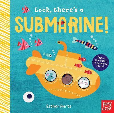 Nosy Crow LOOK, THERE'S A SUBMARINE!
