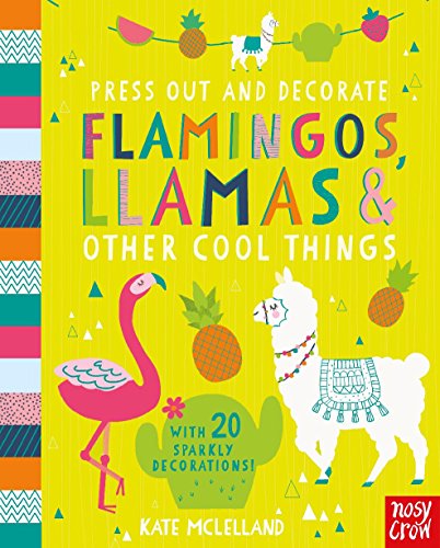 Nosy Crow Press Out and Decorate: Flamingos, Llamas and Other Cool Things