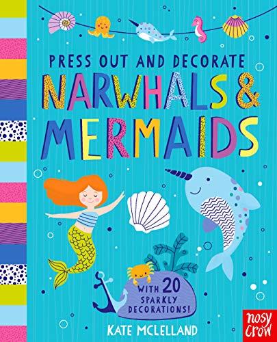 Nosy Crow Press Out and Decorate: Narwhals and Mermaids