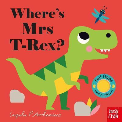 Nosy Crow Where's Mrs T-Rex?