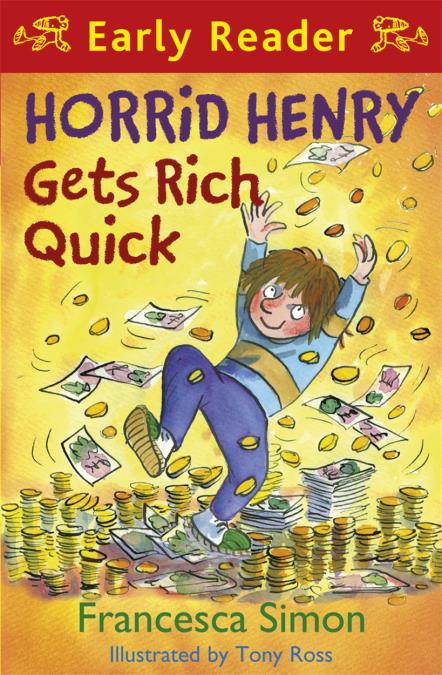 Orion Children's Books Horrid Henry Early Reader: Horrid Henry Gets Rich Quick
