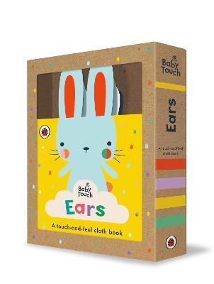 Penguin Random House Children's Uk Baby Touch: Ears : A touch-and-feel cloth book