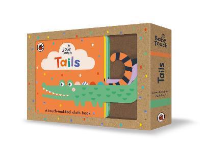 Penguin Random House Children's Uk Baby Touch: Tails : A touch-and-feel cloth book