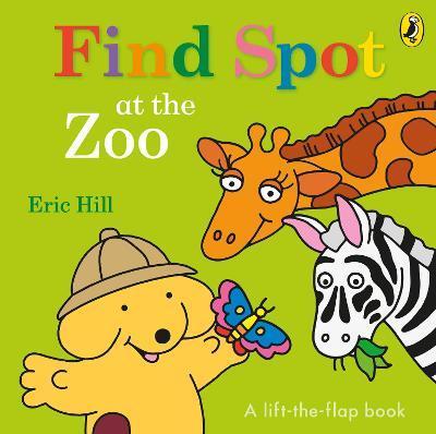 Penguin Random House Children's Uk Find Spot at the Zoo : A Lift-the-Flap Story