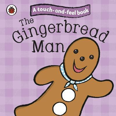 Penguin Random House Children's Uk The Gingerbread Man: Ladybird Touch and Feel Fairy Tales