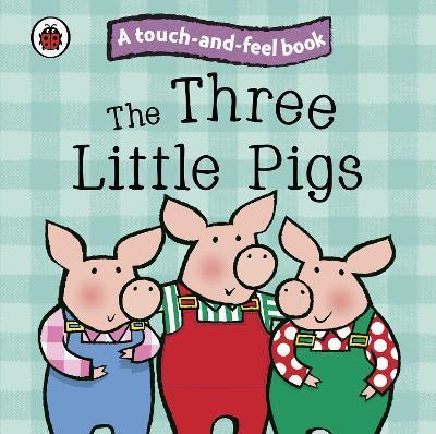 Penguin Random House Children's Uk The Three Little Pigs: Ladybird Touch and Feel Fairy Tales